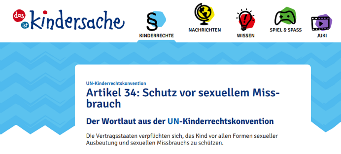 https://www.kindersache.de/bereiche/kinderrechte/un-kinderrechtskonvention/artikel-34-schutz-vor-sexuellem-missbrauch